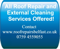 All Roof Repair and  External Cleaning  Services Offered! Click to go to www.roofrepairsbelfast.co.uk or call 02890309949